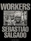 Sebastião Salgado: Workers