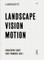Landscape Vision Motion