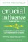Crucial Influence, Third Edition: Leadership Skills to Create Lasting Behavior Change