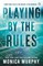 Murphy, M: Playing By The Rules