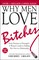 Why Men Love Bitches