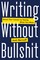 Bernoff, J: Writing Without Bullshit