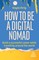 Ihrig, K: How to Be a Digital Nomad