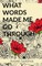 What Words Made Me Go Through