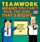 Teamwork Means You Can't Pick the Side that's Right