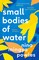 Powles, N: Small Bodies of Water