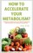 How to Accelerate Your Metabolism?