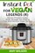 Instant Pot Cookbook For Vegan Legends (R)