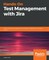 Atar, A: Hands-On Test Management with Jira