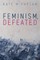 Phelan, K: Feminism, Defeated.