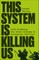 Dunlap, X: This System is Killing Us