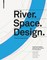 River. Space. Design