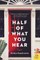 Half of What You Hear