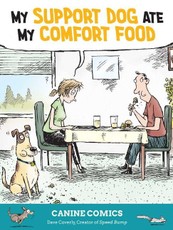 My Support Dog Ate My Comfort Food: Dog Comics