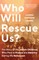 Hobson Faure, L: Who Will Rescue Us?