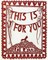 This Is for You