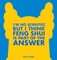 I'm No Scientist, But I Think Feng Shui Is Part of the Answer