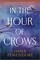 Elmendorf, D: In the Hour of Crows