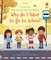 Daynes, K: First Questions/Why do I have to go to school?