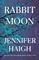 Haigh, J: Rabbit Moon