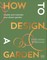 Wilkinson, P: How to Design a Garden