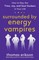 Erikson, T: Surrounded by Energy Vampires
