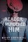 Reader, I Murdered Him