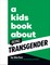 Parr, G: Kids Book About Being Transgender