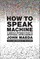 How to Speak Machine, with a New Preface by the Author