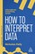 Kelly, N: How to Interpret Data
