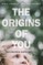 The Origins of You