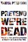 Pearson, T: Pretend We're Dead