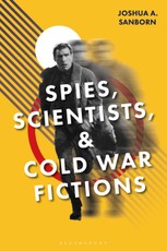 Spies, Scientists, and Cold War Fictions