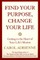 Find Your Purpose, Change Your Life