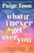 Toon, P: What If I Never Get Over You