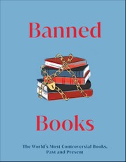 Banned Books: The World's Most Controversial Books, Past and