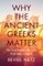 Netz, R: Why the Ancient Greeks Matter