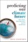 Stainforth, D: Predicting Our Climate Future
