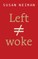 Neiman, S: Left Is Not Woke