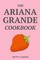 The Ariana Grande Cookbook