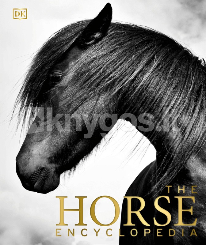 Dorling Kindersley Ltd. The Horse Encyclopedia