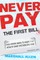 Never Pay the First Bill