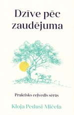 DZĪVE PĒC ZAUDĒJUMA. Praktisks ceļvedis sērās