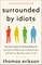 Surrounded by Idiots: The Four Types of Human Behavior and How to Effectively Communicate with Each in Business (and in Life)