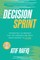 Rafiq, A: Decision Sprint: The New Way to Innovate into the