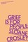 Crosley, S: Grief is for People