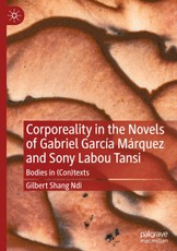 Corporeality in the Novels of Gabriel García Márquez and Sony Labou Tansi