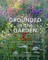Maher, T: Grounded in the Garden