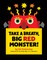 Emberley, E: Take a Breath, Big Red Monster!