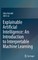 Explainable Artificial Intelligence: An Introduction to Interpretable Machine Learning
